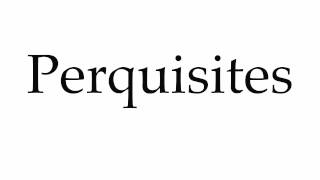 How to Pronounce Perquisites [upl. by Cynth]