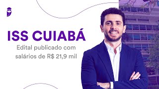 Concurso ISS Cuiabá Edital publicado com salários de R 219 mil [upl. by Morissa]