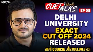 Delhi University Exact Cut Off 2024 Released 🔥  All Course amp College  CUET 2024  CUET Talks EP 8 [upl. by Zoara]