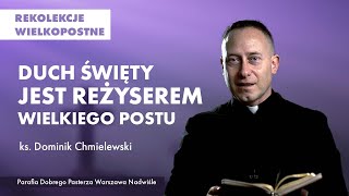 Duch Święty jest reżyserem Wielkiego Postu  ks Dominik Chmielewski  rekolekcje wielkopostne 2022 [upl. by Leesen]