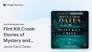 Flint Kill Creek Stories of Mystery and… by Joyce Carol Oates · Audiobook preview [upl. by Nnylak]