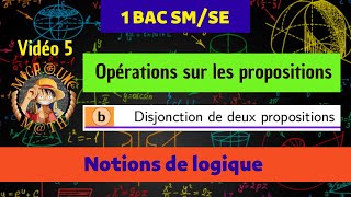 Disjonction de deux propositions —Opérations sur les propositions — Notions de logique — 1 BAC SMSE [upl. by Krum]