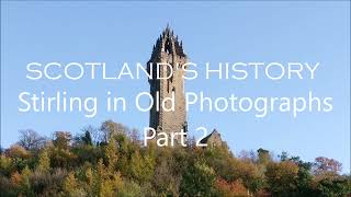 Stirling in Old Photographs Part 2 Stirling 900  Scotlands History [upl. by Lenahs]