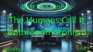 Best HFY Stories The Humans Call It “Anthropomorphism” [upl. by Auqenwahs]