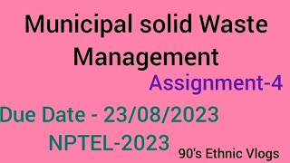 Municipal solid Waste management Assignment4 week4 nptel nptel2023 [upl. by Irrem18]