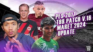 PES 2017 OFFICIAL UPDATE MARET 2024  T99 v16  Live Update PES 2017  PES 2017 INDONESIA [upl. by Enileoj392]