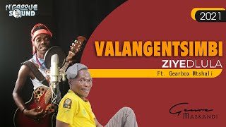 Valangentsimbi  Ziyedlula ft Gearbox Mtshali [upl. by Walkling]