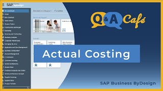 QampA Café Actual Costing in SAP Business ByDesign [upl. by Holihs]