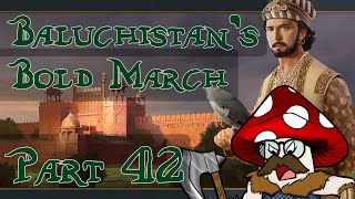 EU4  Baluchistan’s Bold March  Part 42 [upl. by Hal]