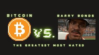 Bitcoin Vs Barry Bonds The Greatest Most Hated [upl. by Shirlene]