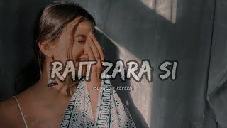 Rait Zara Si  Slowed  Reverb  Arijit Singh  Akshay Kumar  Danush  Aj Bgm [upl. by Ecnarrat]