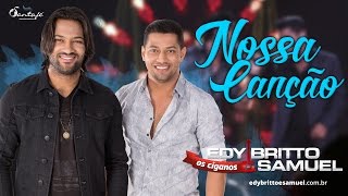 NOSSA CANÇÃO  Edy Britto e Samuel DVD ao vivo em Goiânia [upl. by Wait]