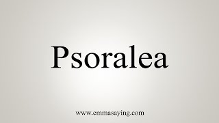 How To Say Psoralea [upl. by Mcgrody]