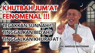 MARI TEGAKKAN SUNNAH DAN TINGGALKAN BIDAH   FULL KHUTBAH JUMAT FENOMENAL  KH MARZUQI MUSTAMAR [upl. by Biel612]