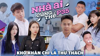 KHÓ KHĂN CHỈ LÀ THỬ THÁCH  Nhà Ai Cũng Thế Phần 35  Phim Tình Cảm Gia Đình Hay Nhất Gãy TV [upl. by Ainimre740]