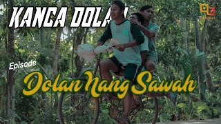 KANCA DOLAN  Eps DOLAN MENG SAWAH [upl. by Mingche]