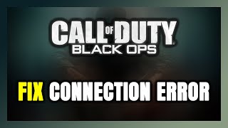 How to FIX Call of Duty Black Ops 1 Connection Error  Server Error [upl. by Filberto]