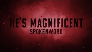 HES MAGNIFICENT SPOKEN WORD [upl. by Riay400]