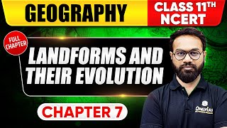 Landforms and Their Evolution  Geography  Class 11th NCERT  Chapter 7  UPSC Preparation [upl. by Artkele]