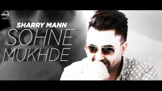 Sohne Mukhde Da  Full Audio Song  Sharry Mann  DJ Nick  Latest Punjabi Song 2017 [upl. by Casper]