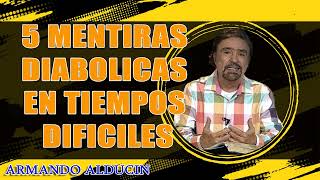 Armando Alducin Predicas 2024  5 Mentiras Diabolicas en Tiempos Dificiles [upl. by Hinman]