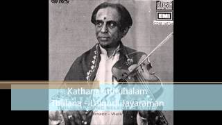 Kathanakuthuhalam Thillana  Lalgudi Jayaraman [upl. by Giliane]