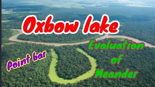 What is an Oxbow Lake Point barFormationImportance of an Oxbow LakeRiver workPhysical geography [upl. by Becki]