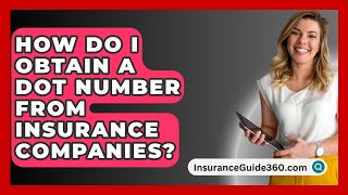 How Do I Obtain A DOT Number From Insurance Companies  InsuranceGuide360com [upl. by Egag]