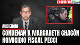 EXCLUSIVO Caso Fiscal PECCI Juez CONDENA a MARGARETH CHACÓN quotCEREBRO” del HOMICIDIO FocusNoticias [upl. by Eireva]