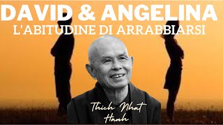 David e Angelina lAbitudine di arrabbiarsi  Discorso di Thich Nhat Hanh [upl. by Olram]