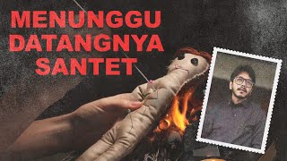 Menunggu Santet yang Kata Dukunnya datang pukul 0000 WIB [upl. by Illah]