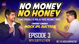 NO MONEY NO HONEY  Set 2 amp Accelerated Set  EPISODE 03  THE CHEEKY CHEEKA IPL MOCK AUCTION [upl. by Birkle316]