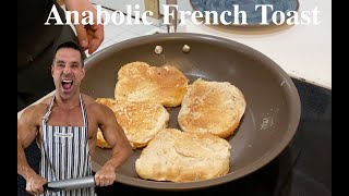 ANABOLIC FRENCH TOAST GREG DOUCETTES FAMOUS RECIPE EASY  QUICK  HIGH PROTEIN BREAKFAST [upl. by Ettelrahc]