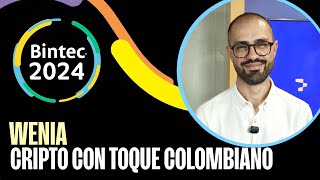 Bintec 2024 Wenia busca revolucionar el mundo crypto en Colombia  Entrevista a Juan Pablo Ramírez [upl. by Attenat]