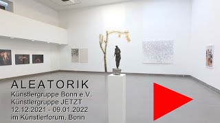 ALEATORIK  Künstlergruppen Bonn amp JETZT  Ausstellung im Künstlerforum [upl. by Eeslehc68]