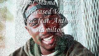 2Pac feat Anthony Hamilton  Dear Mama Remix Unreleased Version [upl. by Enyledam]