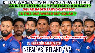 NEPAL VS IRELAND A  PRE SERIES SQUAD ANALYSIS  LIVE DETAILS  IS THIS OUR WORLD CUP SQUAD [upl. by Attwood]