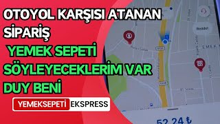 OTOYOL KARŞISI ATANAN SİPARİŞİ İPTAL ETTİRMEK  YEMEK SEPETİ EXPRESS SÖYLEYECEKLERİM VAR DUY SESİMİ [upl. by Schroeder30]