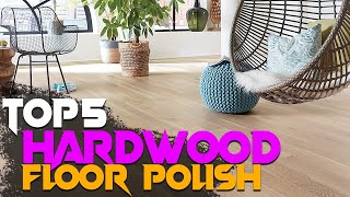 5 Best Hardwood Floor Polishes 2024 Reviews [upl. by Block625]