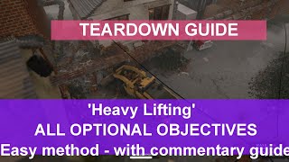 Teardown Guide  quotHeavy Liftingquot with ALL optional objectives  the easy way [upl. by Aciraa]