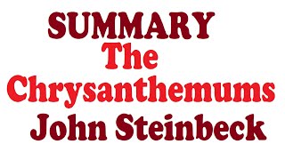 Summary and Analysis of The Chrysanthemums by John Steinbeck [upl. by Dow653]