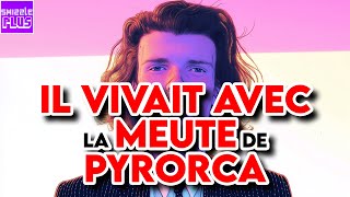 IL VIVAIT AVEC LA MEUTE DE PYRORCA [upl. by Anora]