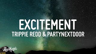 Trippie Redd  Excitement Lyrics feat PARTYNEXTDOOR [upl. by Gaut]