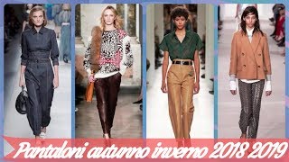 Moda pantaloni 👗 donna autunno inverno 2018 2019 [upl. by Llenrahc493]