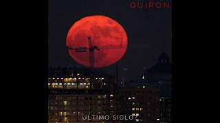 Quiron  Ultimo Siglo [upl. by Nunciata]