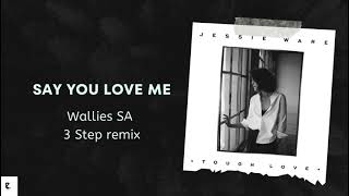 Jessie Ware  Say You Love Me Wallies SA 3 Step Revisit [upl. by Anayik]