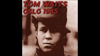 9  Tom Waits  Invitation To The Blues  Oslo 1985 [upl. by Yelsew41]