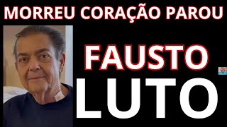 TRISTE DESPEDIDA MORREU FAUSTO CORAÇÃO PAROUESPOSA DE FAUSTÃO FAZ COMUNICADO HOJE [upl. by Sage]