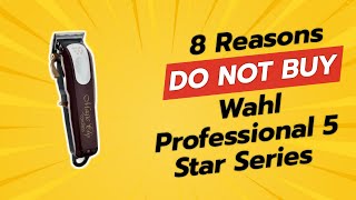 8 Reasons You Should NEVER Buy the Wahl Professional 5 Star Series 😱✂️ [upl. by Elysee]