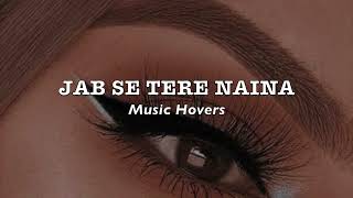 Jab Se Tere Naina Slowed amp Reverbed [upl. by Bringhurst]